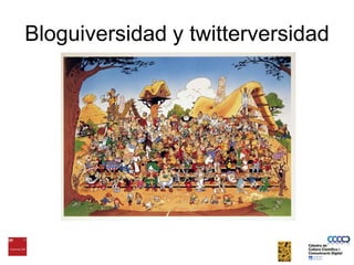 Bloguiversidad y twitterversidad
