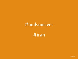 #hudsonriver
   #iran


               97 11 12 13
 