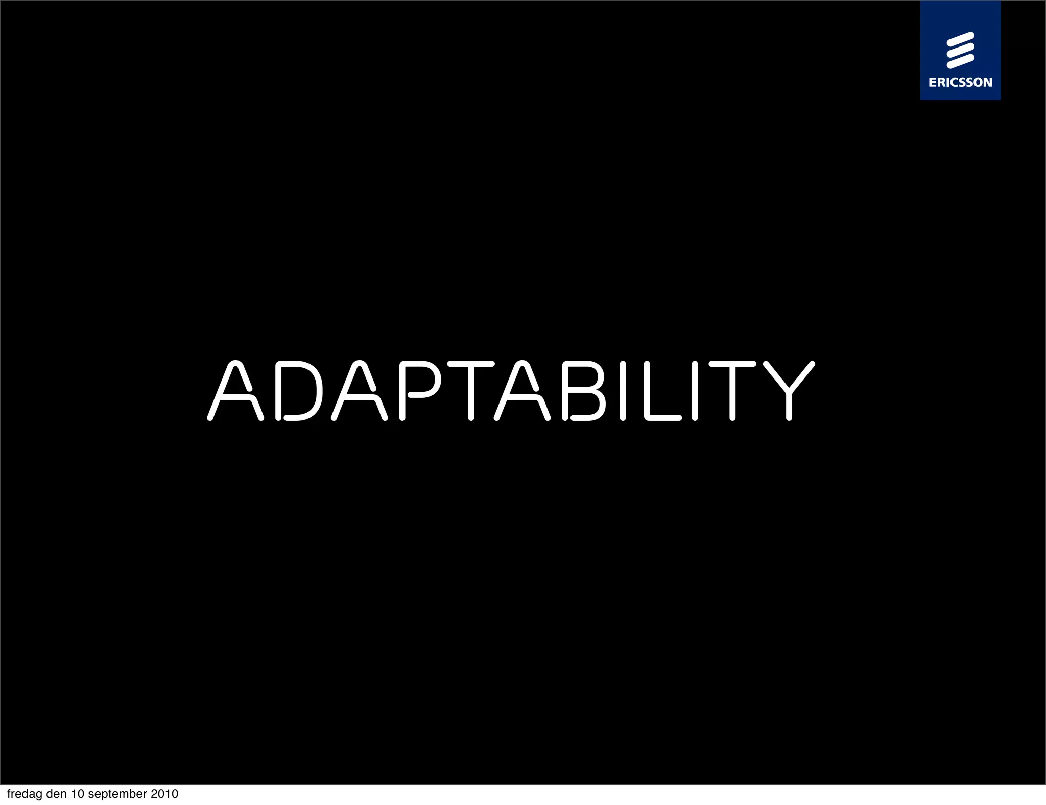 Adaptability



fredag den 10 september 2010
 
