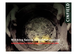 VCV Kring Sales & Accountmanagement
Aanbestedingen en tenders vragen om innovatie van sales
 