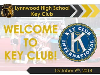 Lynnwood High School
Key Club
October 9th, 2014
 