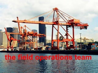 the field operations team 