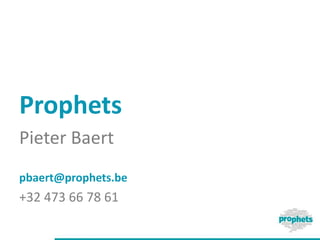 Prophets
Pieter Baert
pbaert@prophets.be
+32 473 66 78 61
 