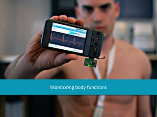 Monitoring body functions
 