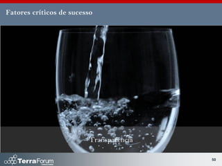 Fatores críticos de sucesso




                         Transparência

                                         50
 