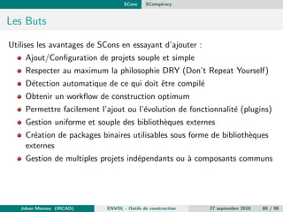 le.am 
bin_PROGRAMS = hello 
hello_SOURCES = main.c 
Johan Moreau (IRCAD) ENVOL - Outils de construction 27 septembre 2010 34 / 98 
 