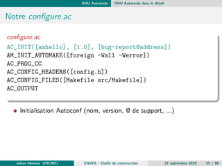 chiers intermediaires 
Mproper / distclean 
clean+ suppression des  