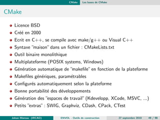 gure script pour les outils GNU 
autoconf 
C'est cette derniere initiative qui f^ut la bonne. 
Johan Moreau (IRCAD) ENVOL - Outils de construction 27 septembre 2010 23 / 98 
 