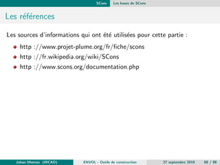 GNU Autotools Les bases de GNU Autotools 
GNU Autotools, un ensemble d'outils 
Johan Moreau (IRCAD) ENVOL - Outils de construction 27 septembre 2010 31 / 98 
 