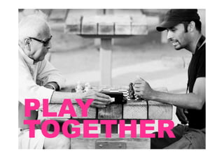 PLAY
TOGETHER
 