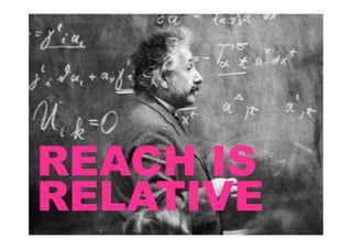REACH IS
RELATIVE
 