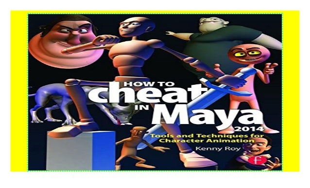 How To Cheat In Maya 2014 Tools And Techniques For - 