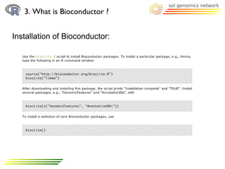 3. What is Bioconductor ?


Installation of Bioconductor:
 
