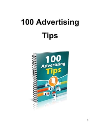1
100 Advertising
Tips
 