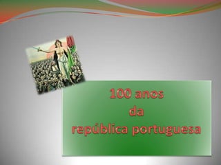 100 anos da república portuguesa 