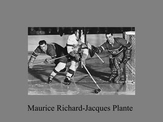 Maurice Richard-Jacques Plante 