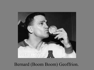 Bernard (Boom Boom) Geoffrion.