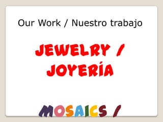 Our Gallery
Nuestra Galería