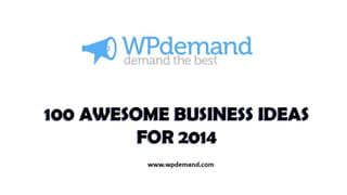 100 awesome business ideas for 2014 and Later