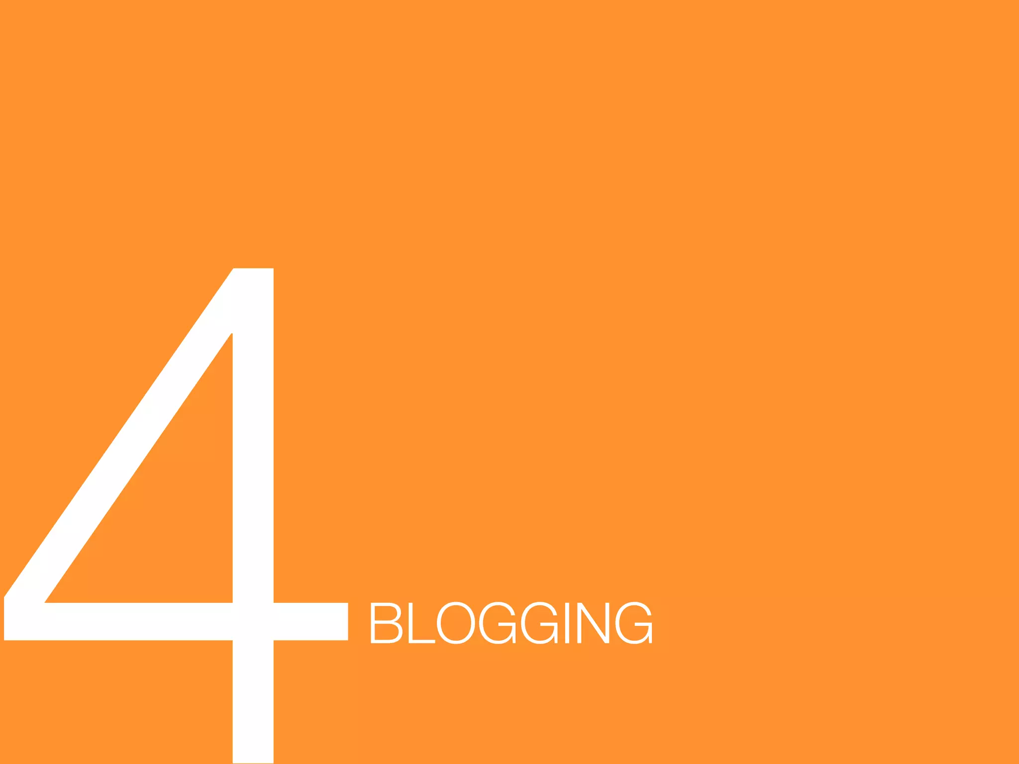 4
 BLOGGING
 