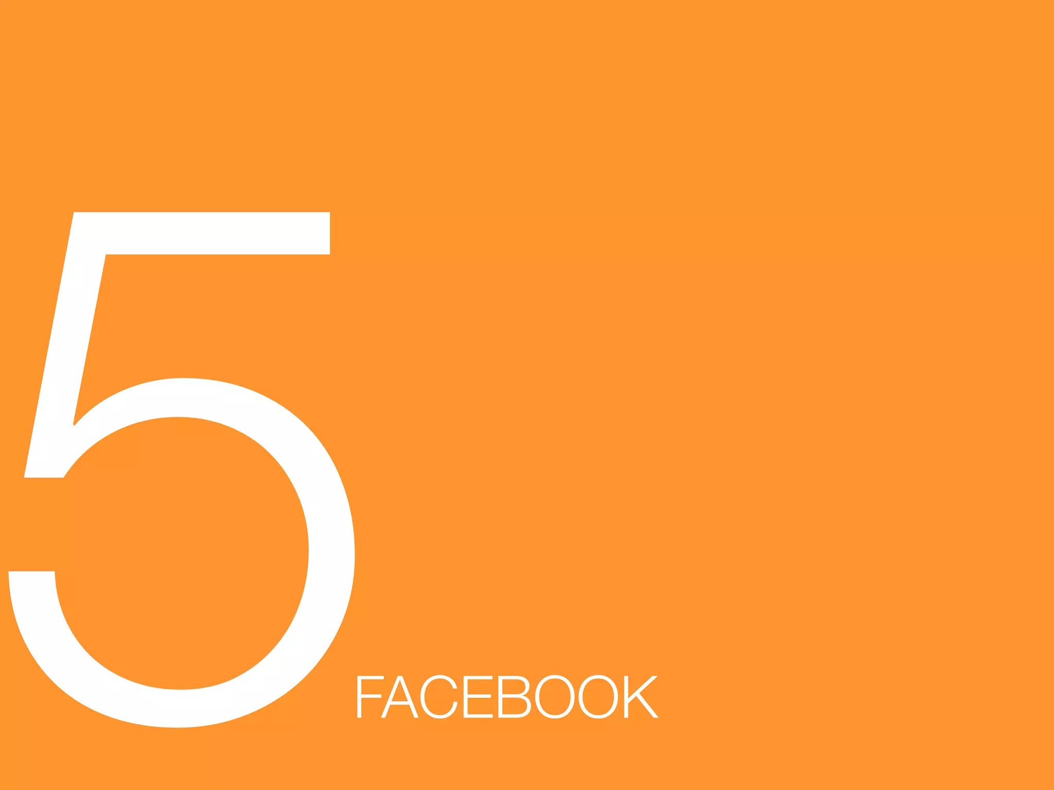 5
 FACEBOOK
 