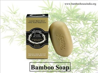 Bamboo Soap
www.bamboohouseindia.org
 