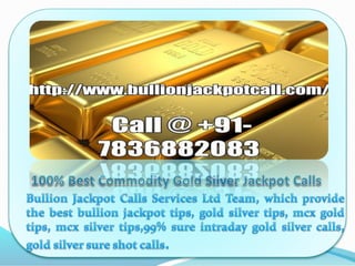 100% best commodity gold silver jackpot calls