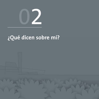 02
¿Qué dicen sobre mi?
 