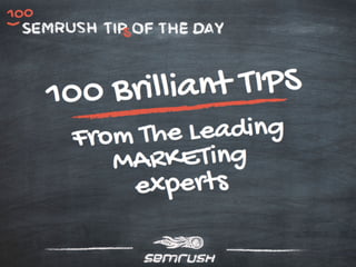 100 Brilliant Tips From the Leading Marketing Experts 