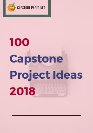 100
Capstone
Project Ideas
2018
 