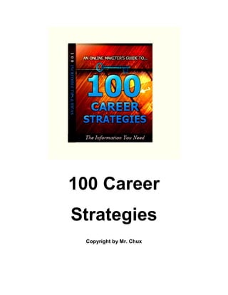 100 Career
Strategies
 Copyright by Mr. Chux
 