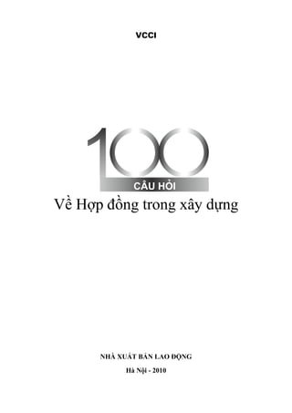 VCCI
Về Hợp đồng trong xây dựng
NHÀ XUẤT BẢN LAO ĐỘNG
Hà Nội - 2010
 