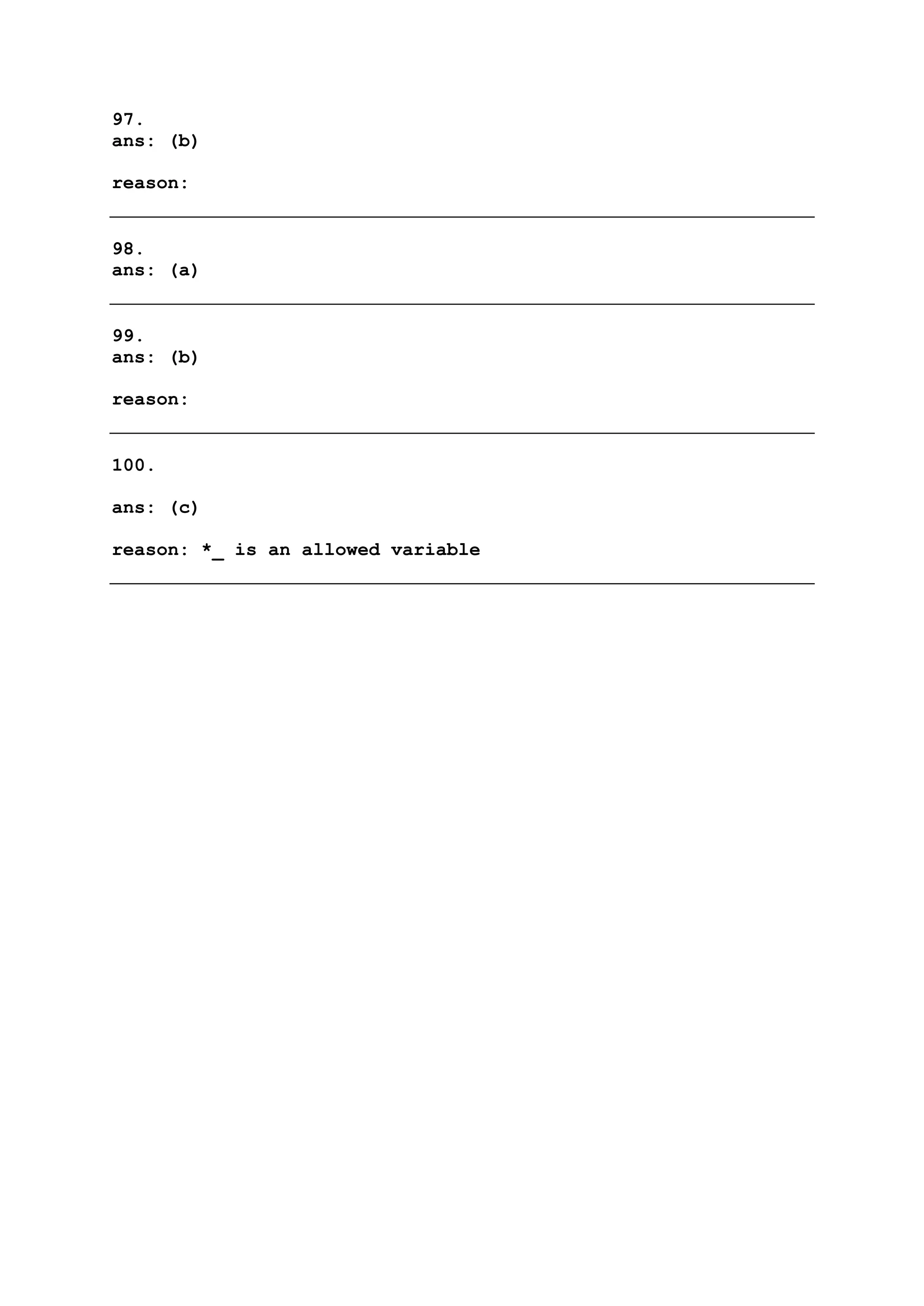 97.
ans: (b)
reason:
98.
ans: (a)
99.
ans: (b)
reason:
100.
ans: (c)
reason: *_ is an allowed variable
 