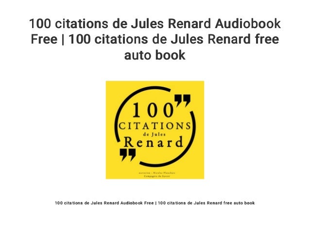 100 Citations De Jules Renard Audiobook Free 100 Citations De Jules 100 Citations De Jules Renard Audiobook Free 100 Citations De Jules