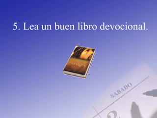 5. Lea un buen libro devocional.
 