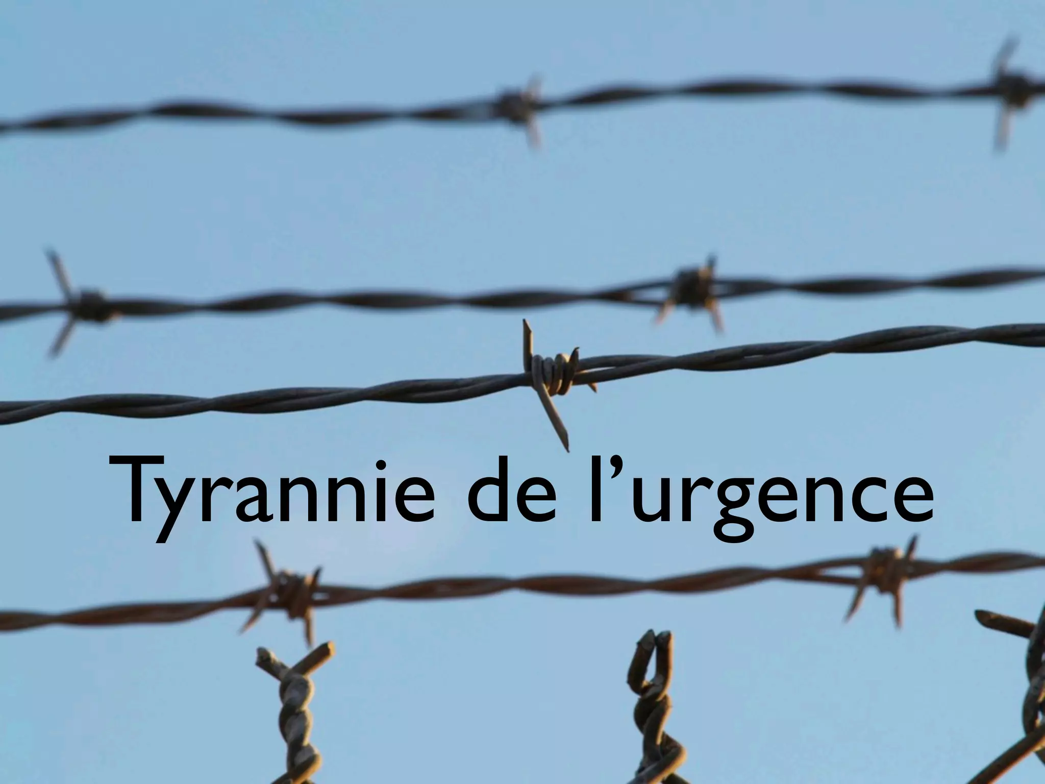 Tyrannie de l’urgence
 