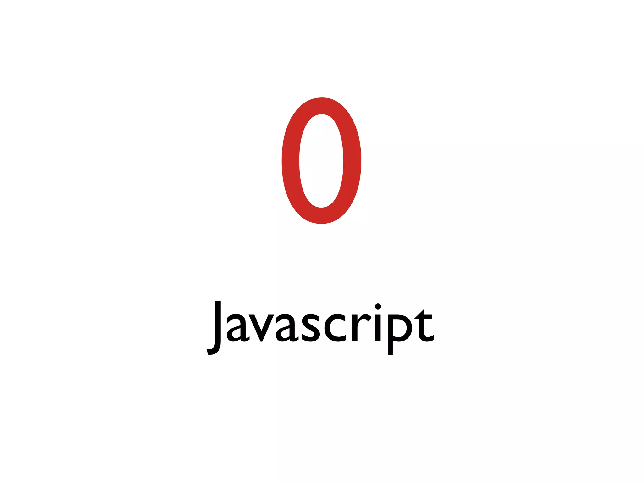 0
Javascript
 