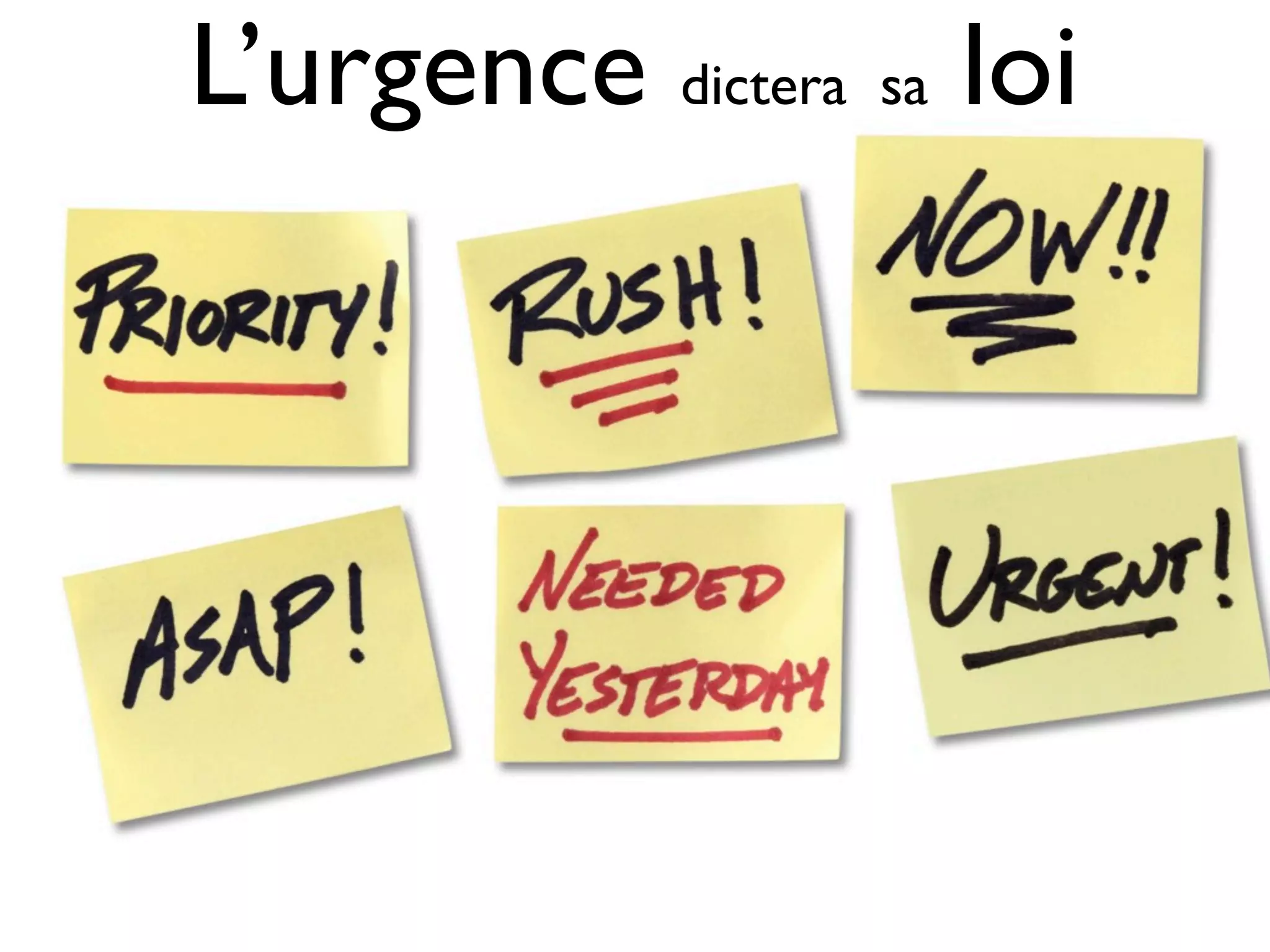 L’urgence dictera sa loi
 