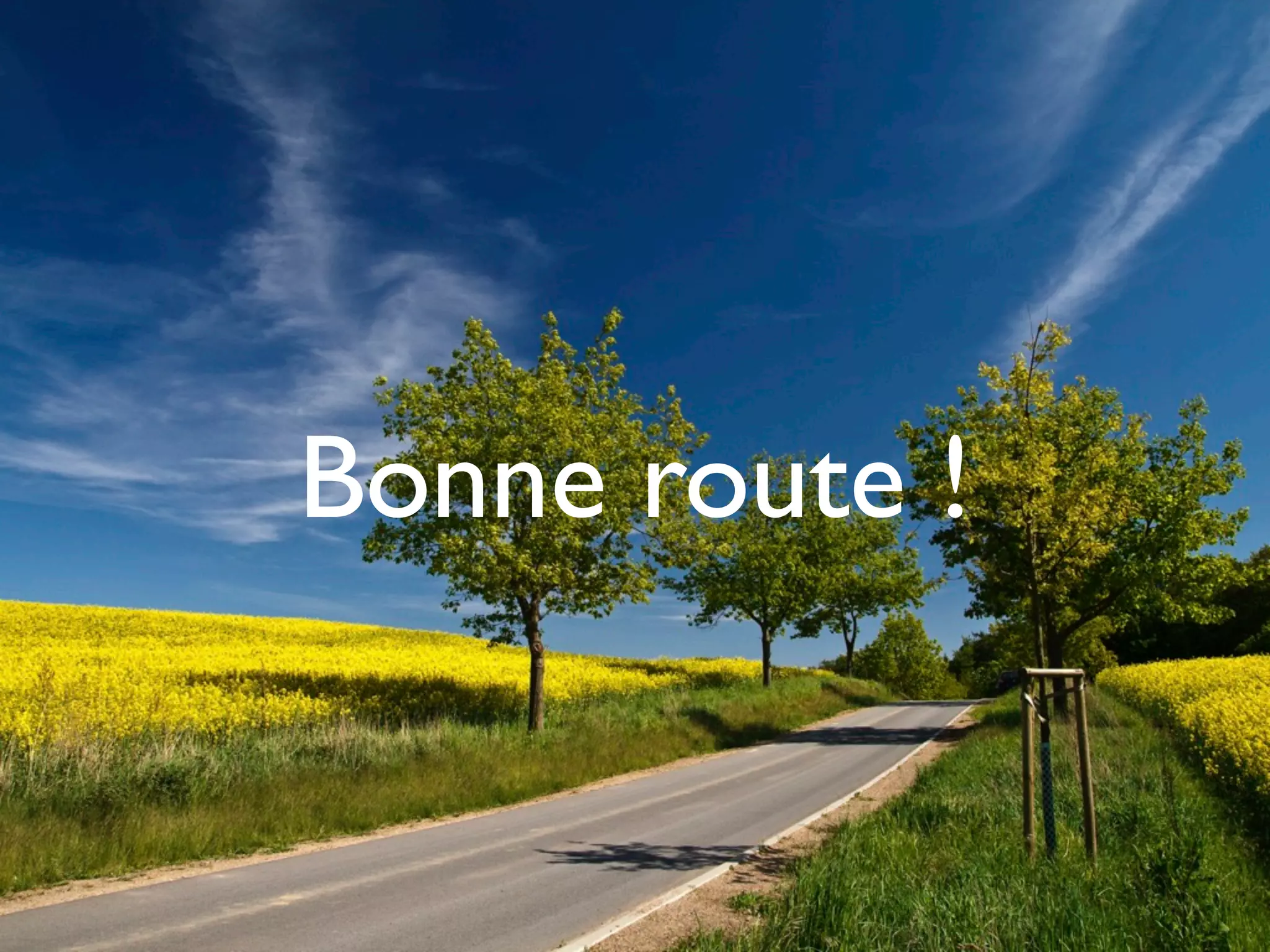 Bonne route !
 