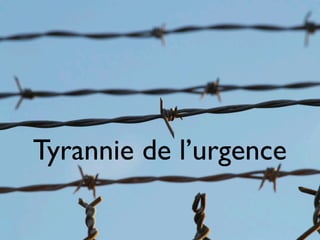 Tyrannie de l’urgence
 