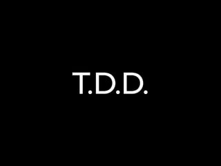 T.D.D.
 
