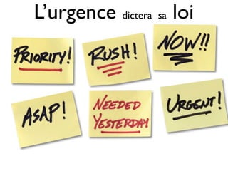 L’urgence dictera sa loi
 