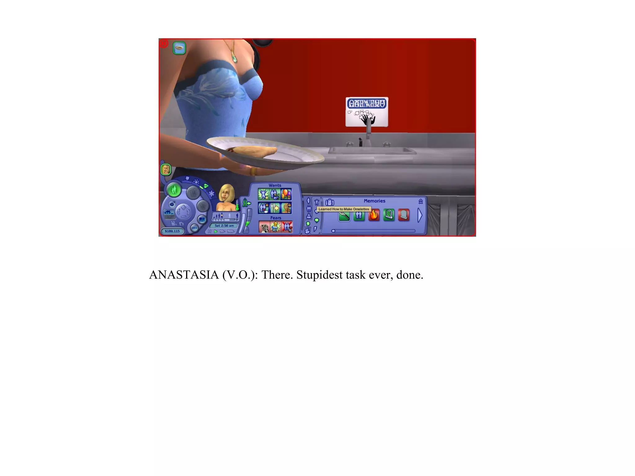 ANASTASIA (V.O.): There. Stupidest task ever, done.
 