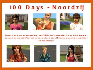 100 Days - Noordzij Halllo, ik ben ook begonnen met een '100 days' challenge. Ik had zin in simmies bouwen en ik dacht: 'dat kan ik wel met ze doen'. Hier kun je kennis maken met de figuurtjes;-)‏ 