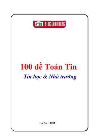 100 đề Toán Tin
Tin học & Nhà trường
Hà Nội - 2002
 