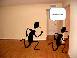 Vamos rapido
 