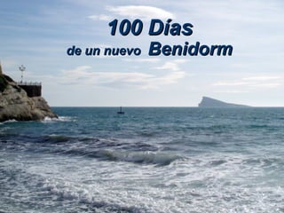100 Días
de un nuevo   Benidorm
 