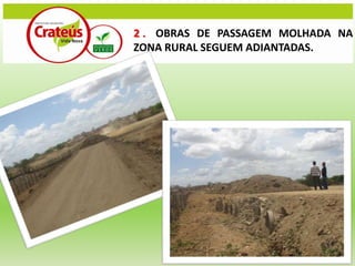 2 . OBRAS DE PASSAGEM MOLHADA NA
ZONA RURAL SEGUEM ADIANTADAS.
 