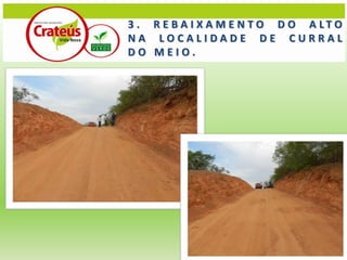 3 . R E B A I X A M E N TO D O A LTO
NA LOCALIDADE DE CURRAL
DO MEIO.
 