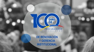 DE RENOVACIÓN
Y GERENCIA
INSTITUCIONAL
 